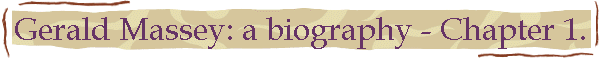 Gerald Massey: a biography - Chapter 1.