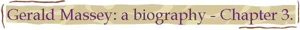 Gerald Massey: a biography - Chapter 3.