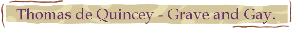 Thomas de Quincey - Grave and Gay.