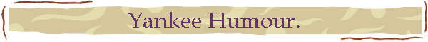 Yankee Humour.