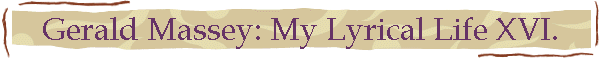 Gerald Massey: My Lyrical Life XVI.