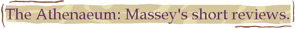The Athenaeum: Massey's short reviews.
