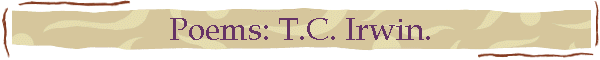 Poems: T.C. Irwin.