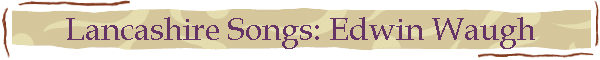 Lancashire Songs: Edwin Waugh